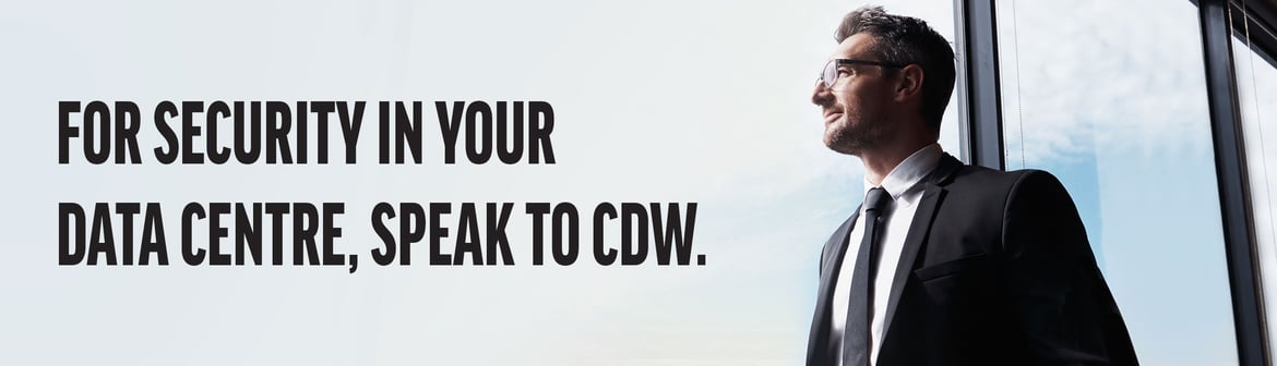 For security in your data centre, speak to CDW